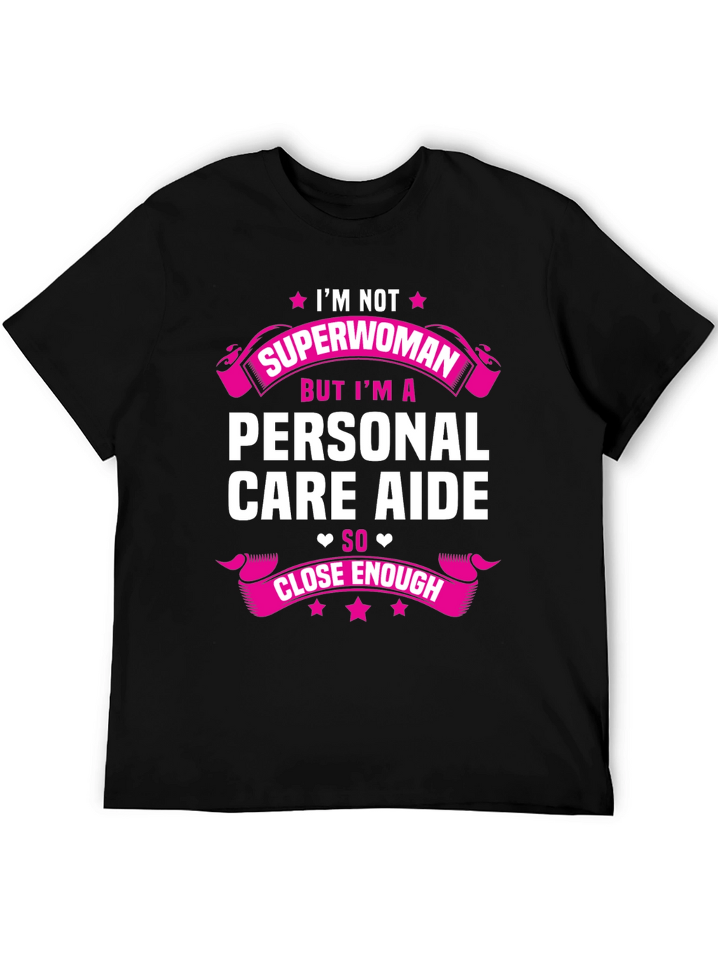 Personal Care Aide T-Shirt - Superwoman Close Enough