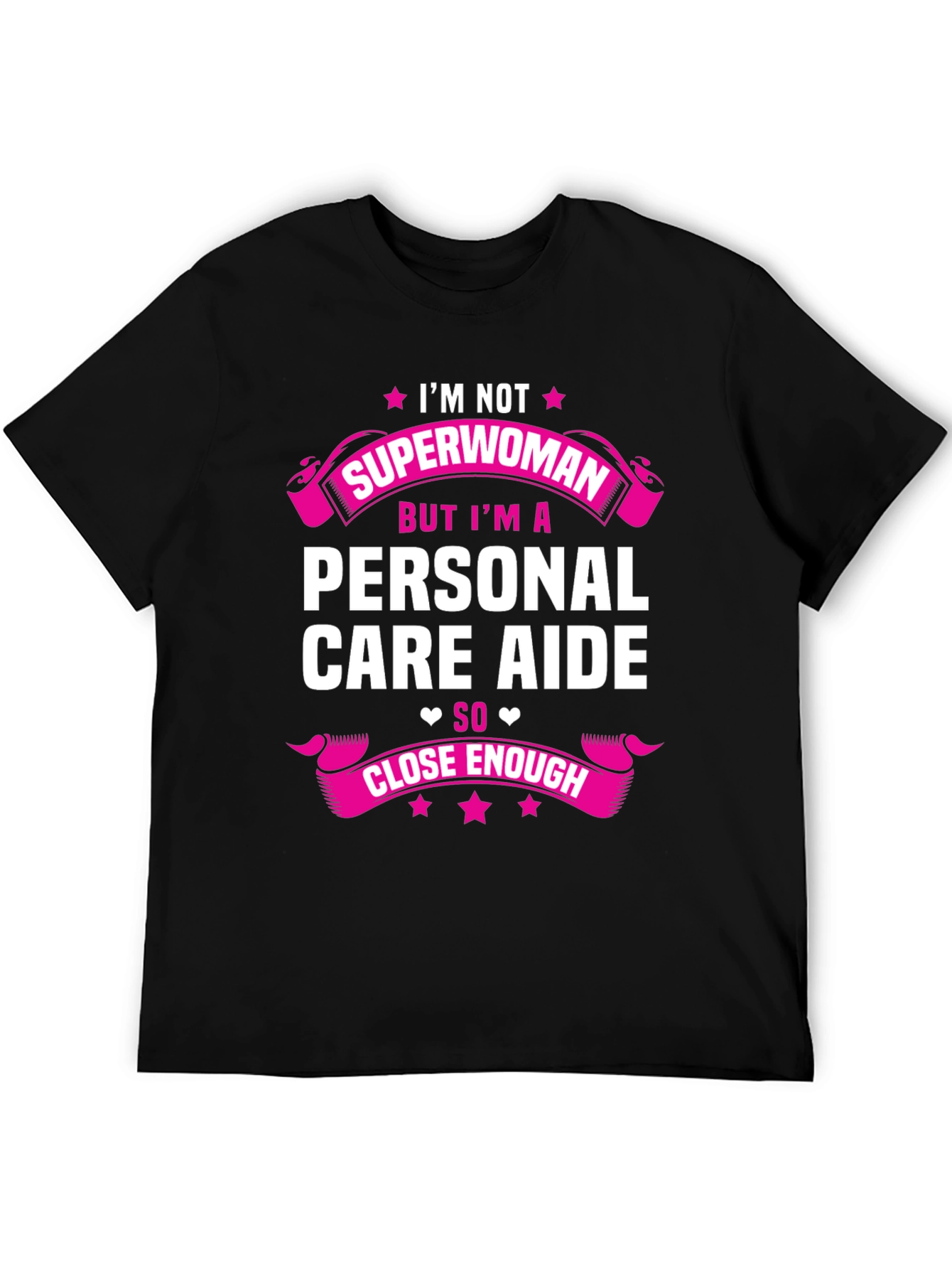 Personal Care Aide T-Shirt - Superwoman Close Enough