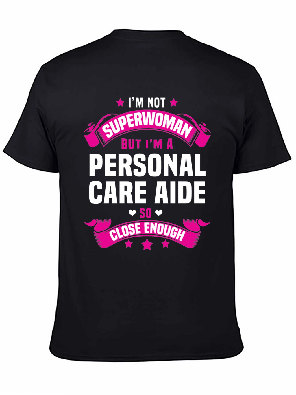 Personal Care Aide T-Shirt - Superwoman Close Enough