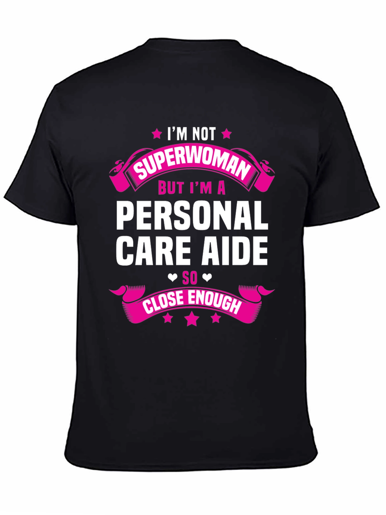 Personal Care Aide T-Shirt - Superwoman Close Enough