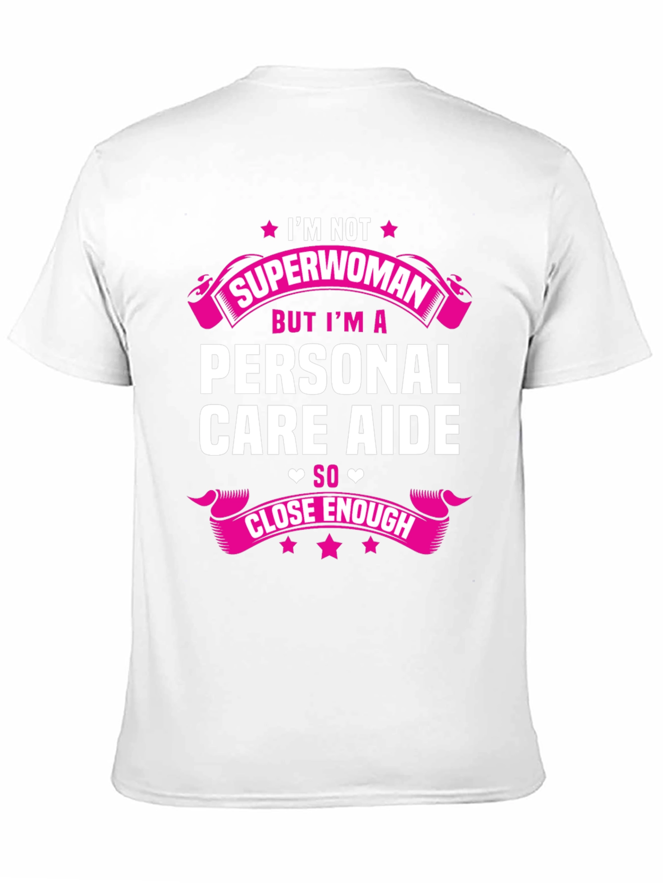 Personal Care Aide T-Shirt - Superwoman Close Enough