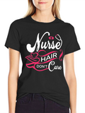 Nurse Hair Dont Care Graphic Tee