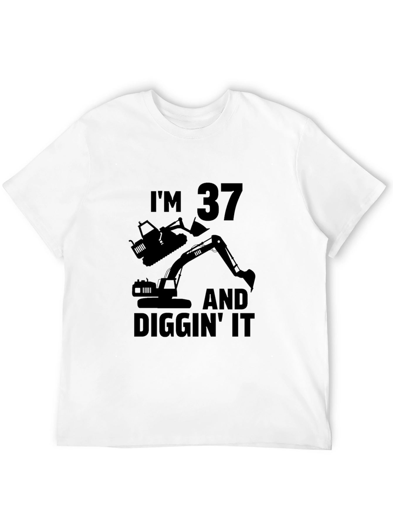 Im 37 and Diggin It T-Shirt