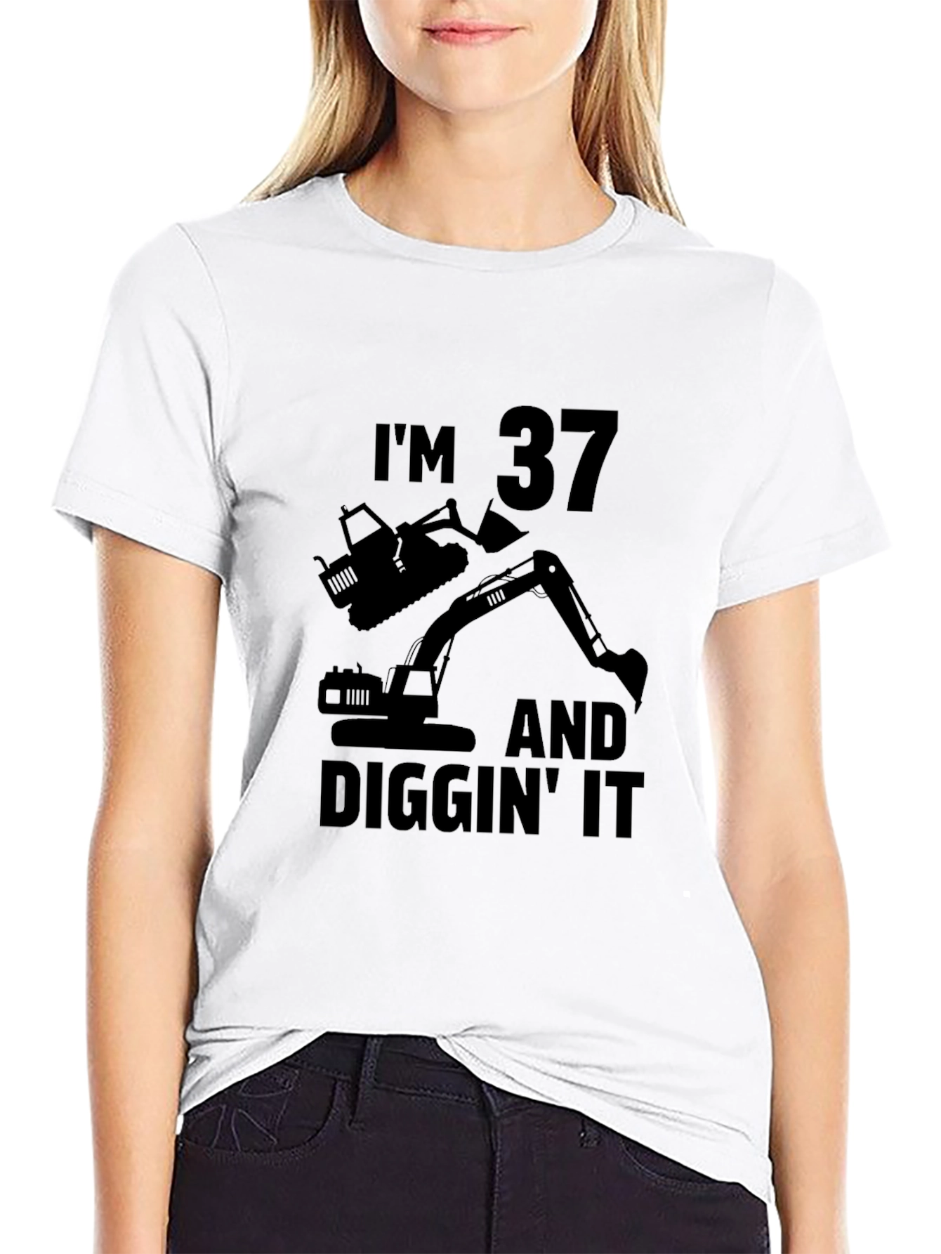 Im 37 and Diggin It T-Shirt