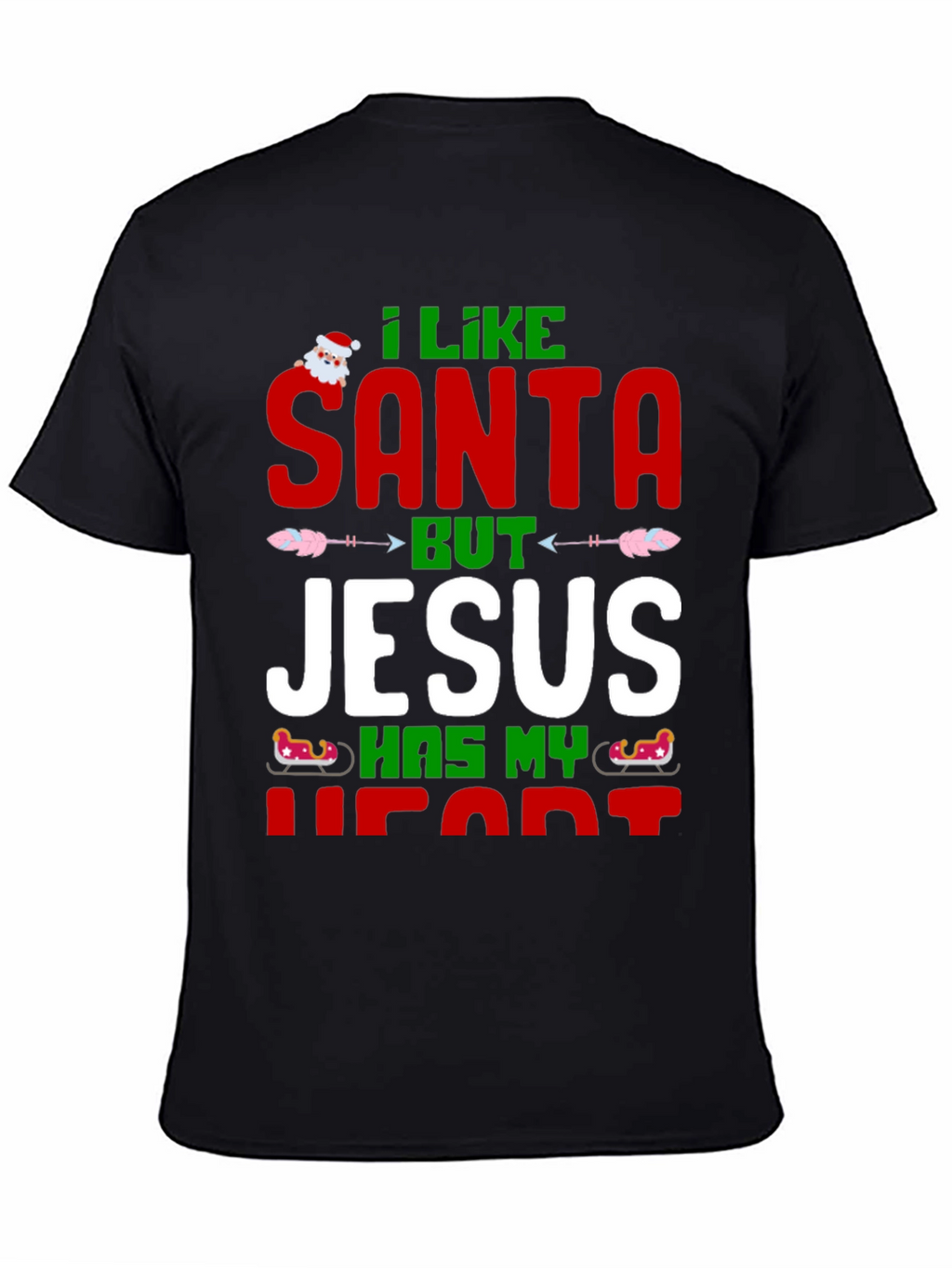I Like Santa But Jesus Has My Heart T-Shirt