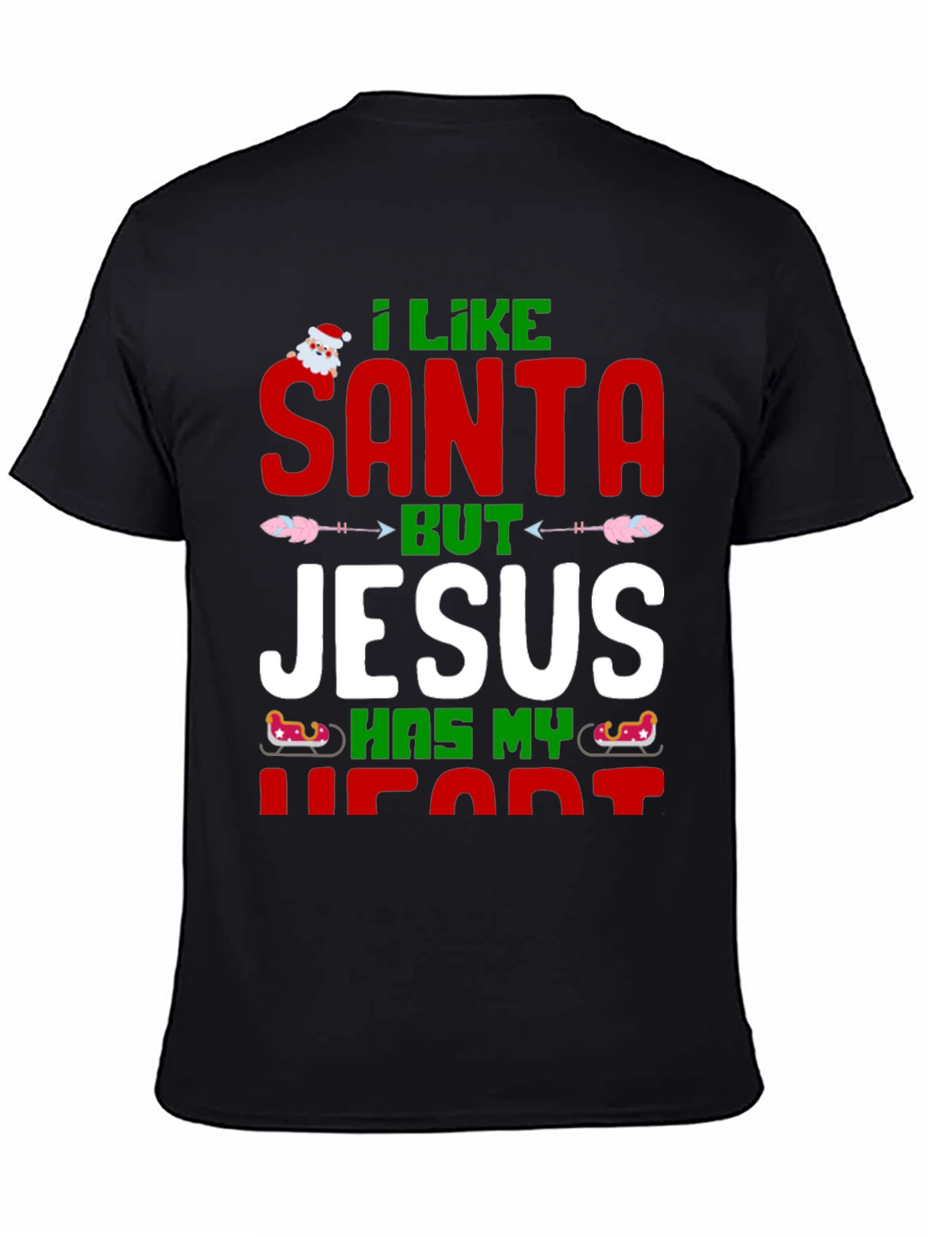 I Like Santa But Jesus Has My Heart T-Shirt