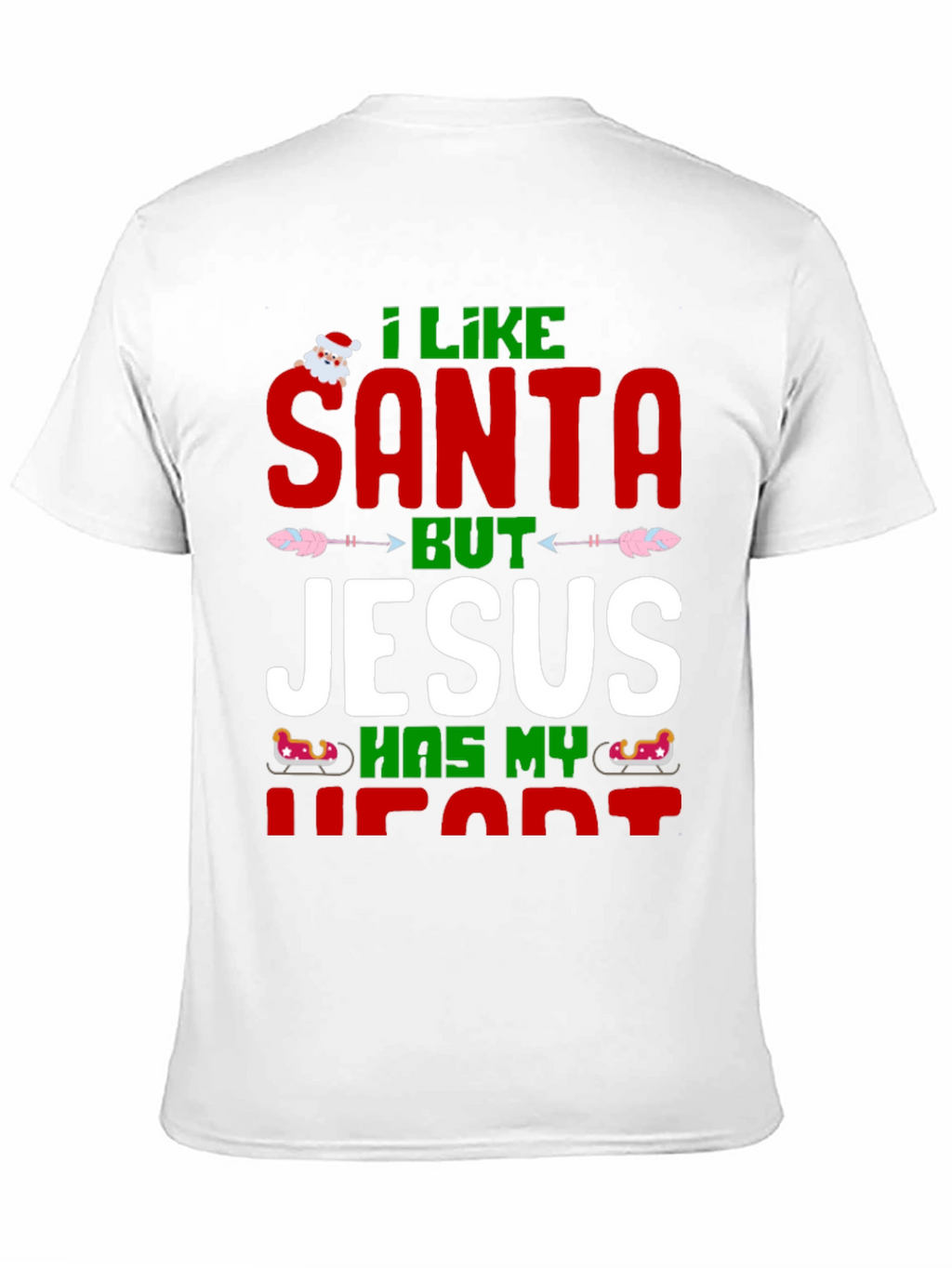 I Like Santa But Jesus Has My Heart T-Shirt