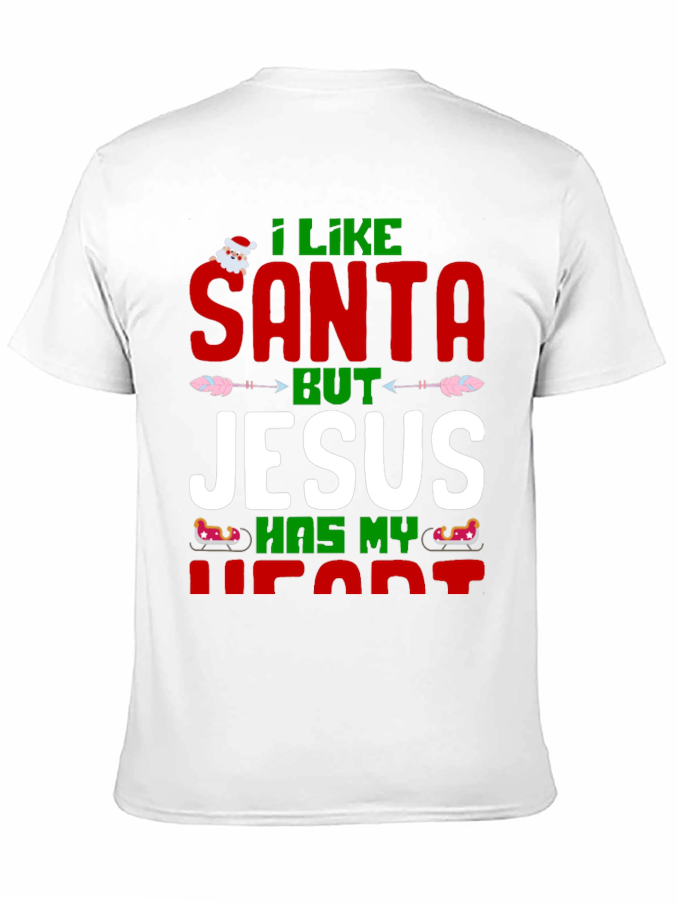 I Like Santa But Jesus Has My Heart T-Shirt