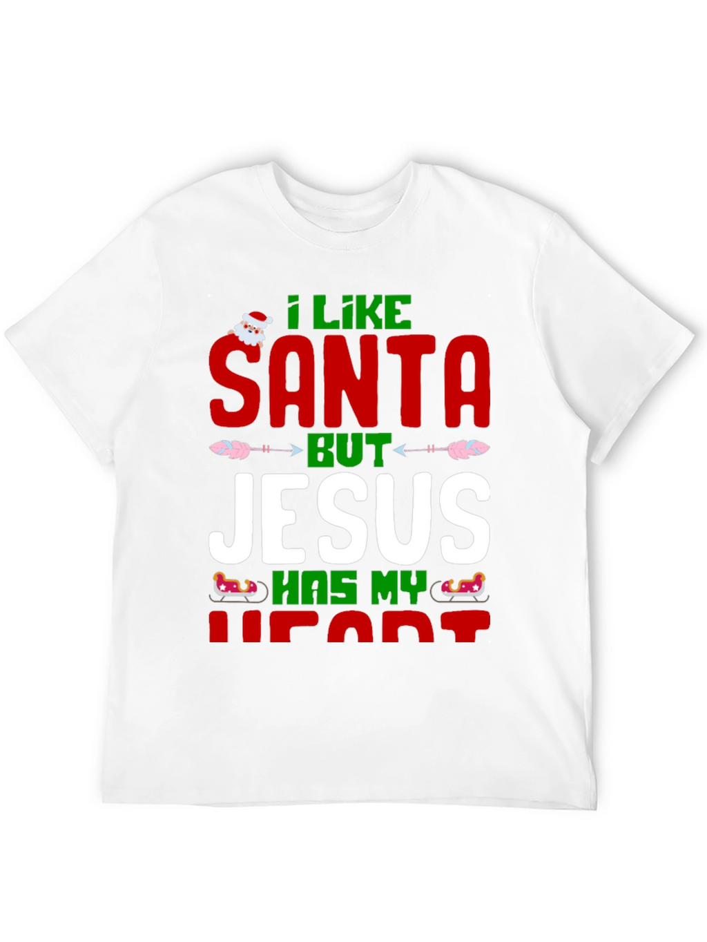 I Like Santa But Jesus Has My Heart T-Shirt