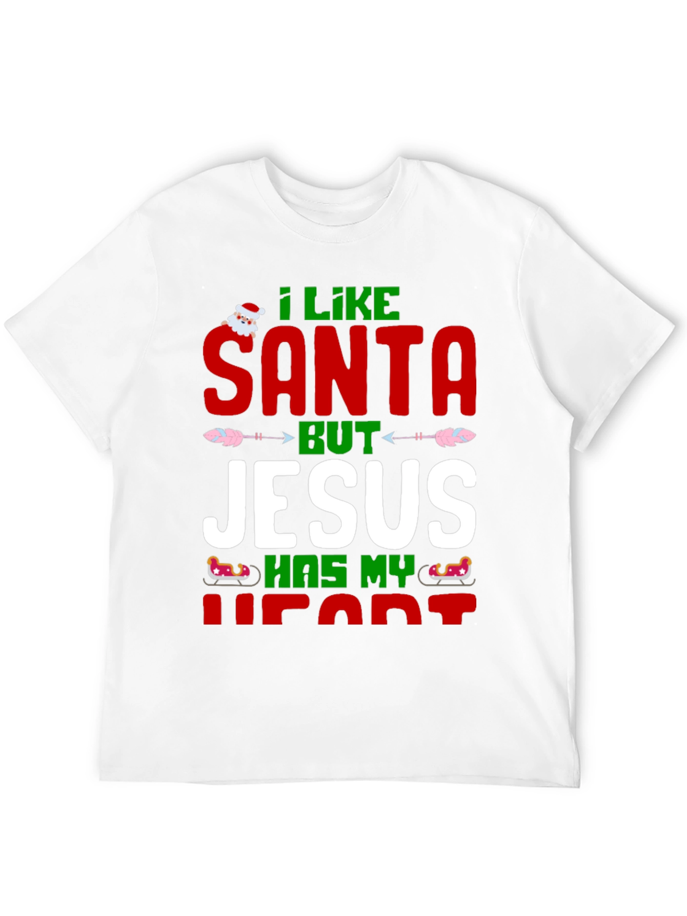 I Like Santa But Jesus Has My Heart T-Shirt
