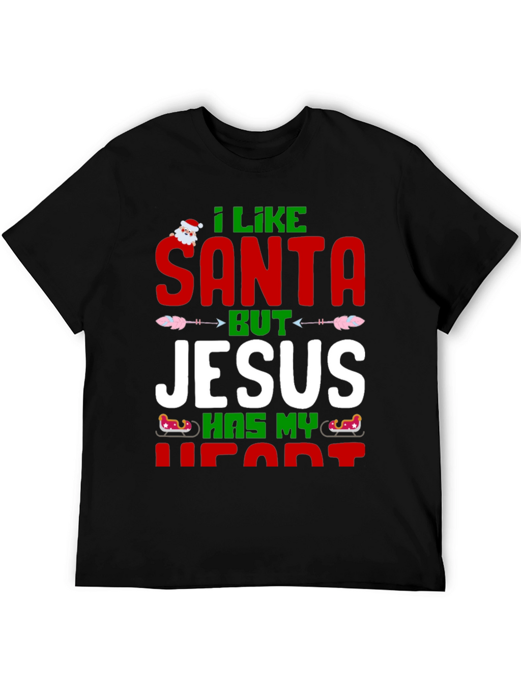 I Like Santa But Jesus Has My Heart T-Shirt
