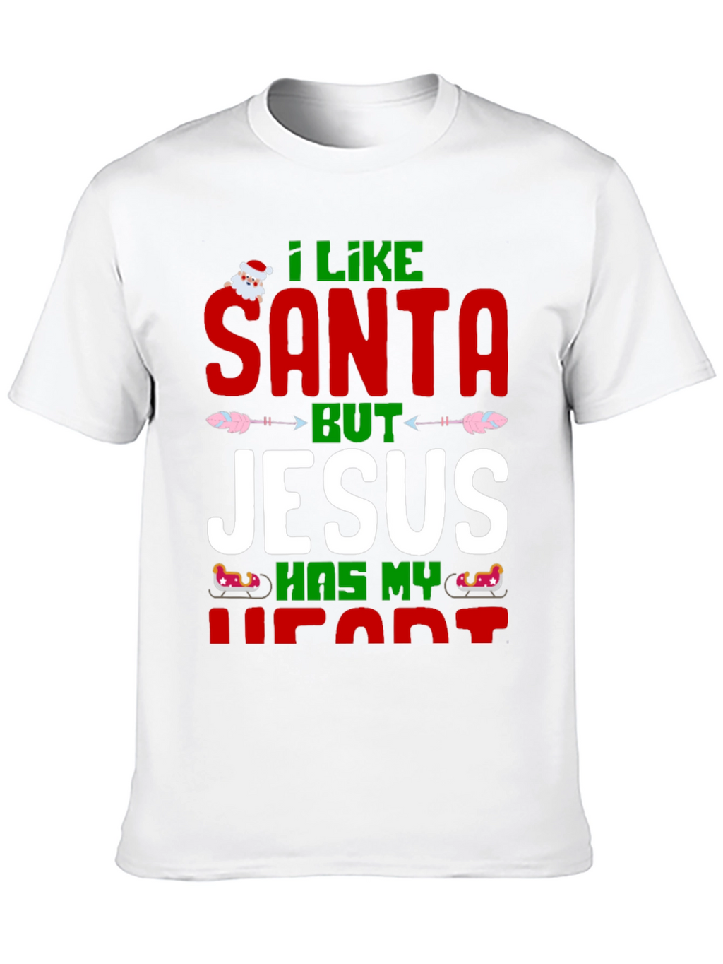 I Like Santa But Jesus Has My Heart T-Shirt