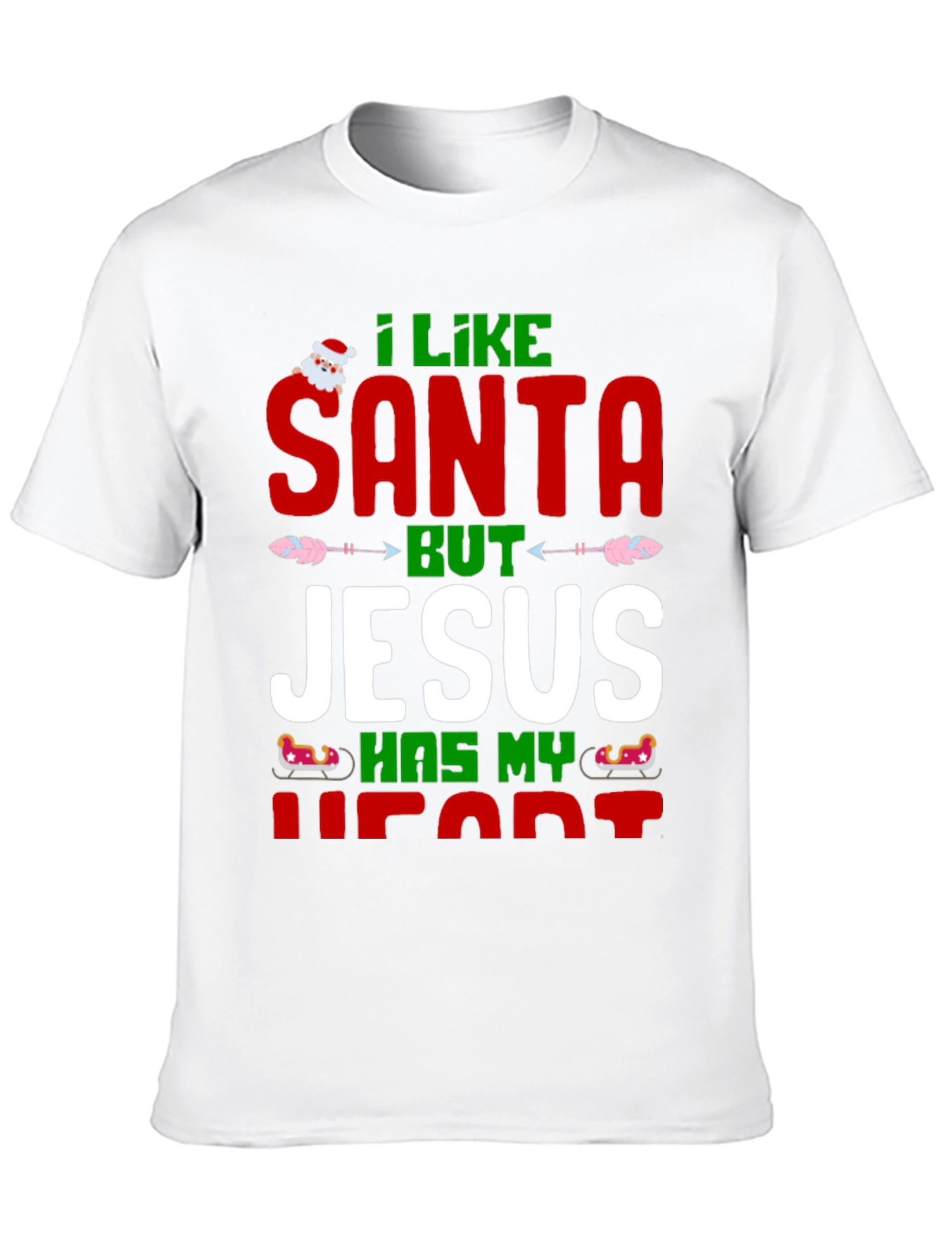 I Like Santa But Jesus Has My Heart T-Shirt