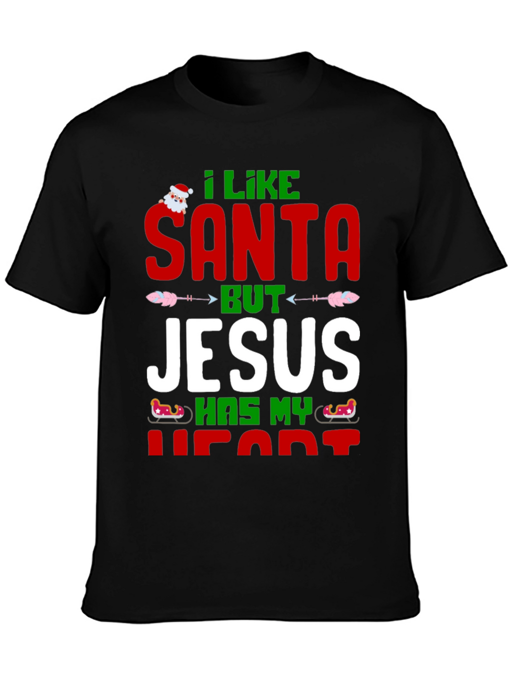 I Like Santa But Jesus Has My Heart T-Shirt