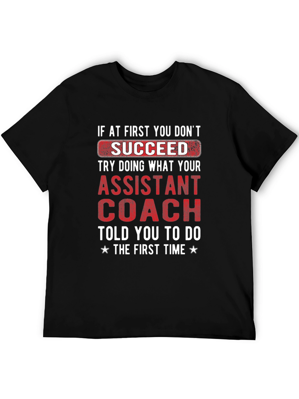 Assistant Coach T-Shirt - Funny Motivational Tee