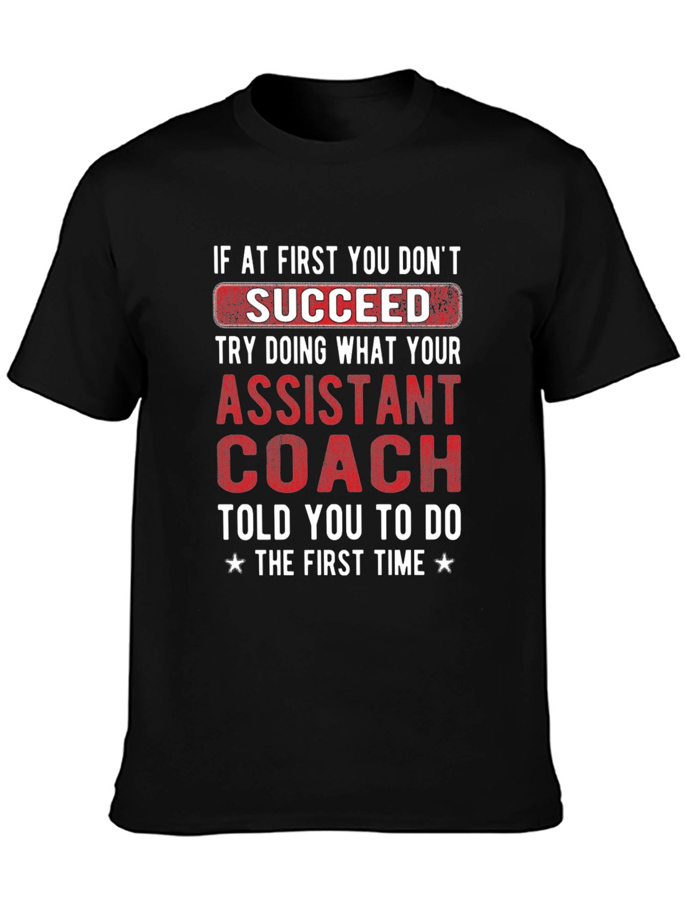 Assistant Coach T-Shirt - Funny Motivational Tee