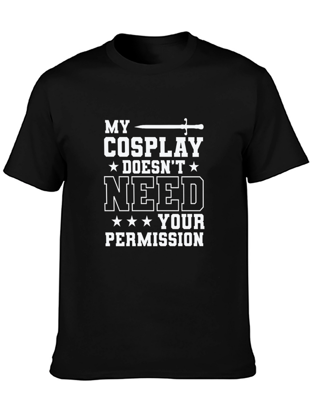 My Cosplay Doesnt Need Your Permission T-Shirt