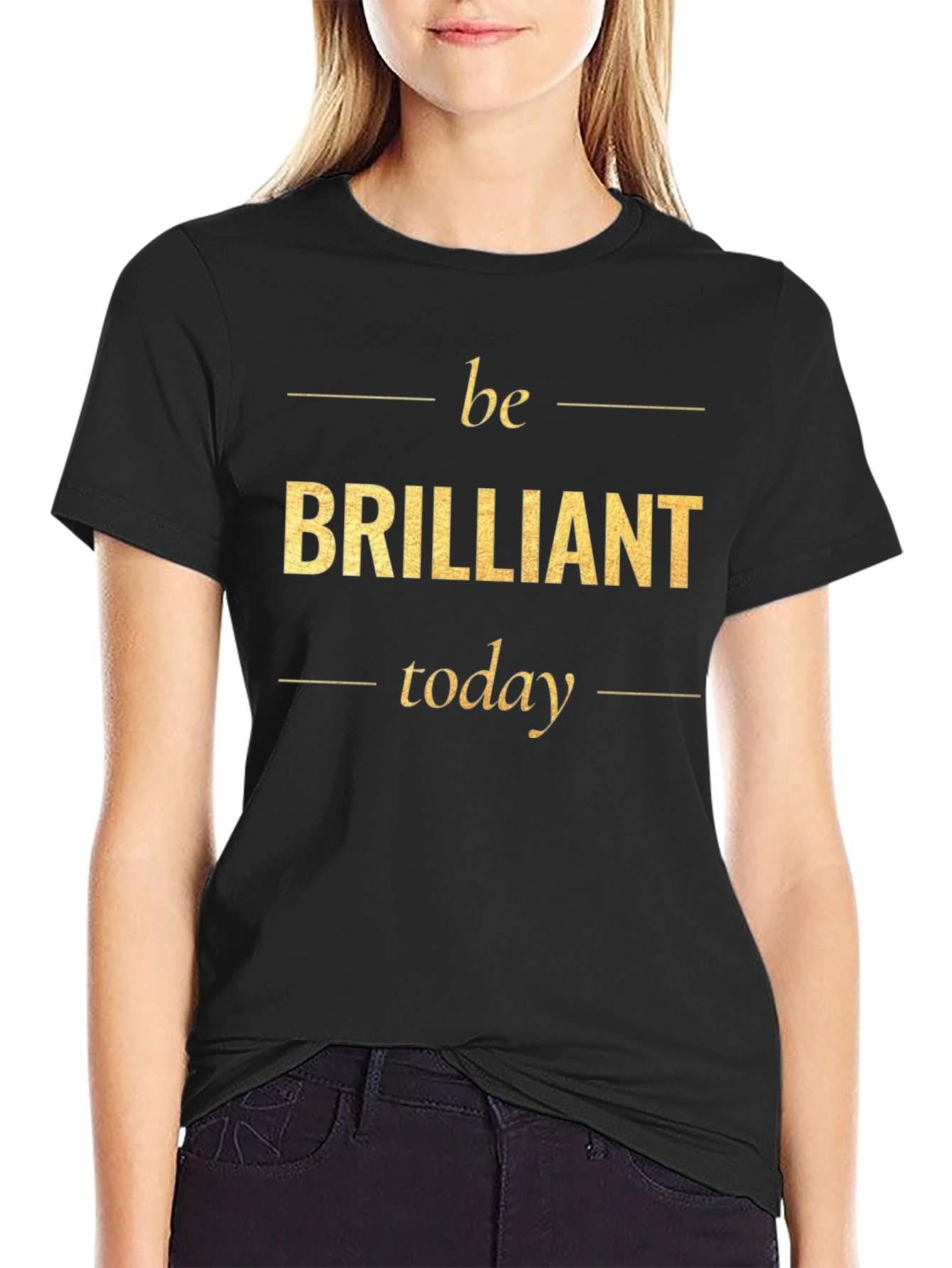 Be Brilliant Today T-Shirt - Motivational Tee