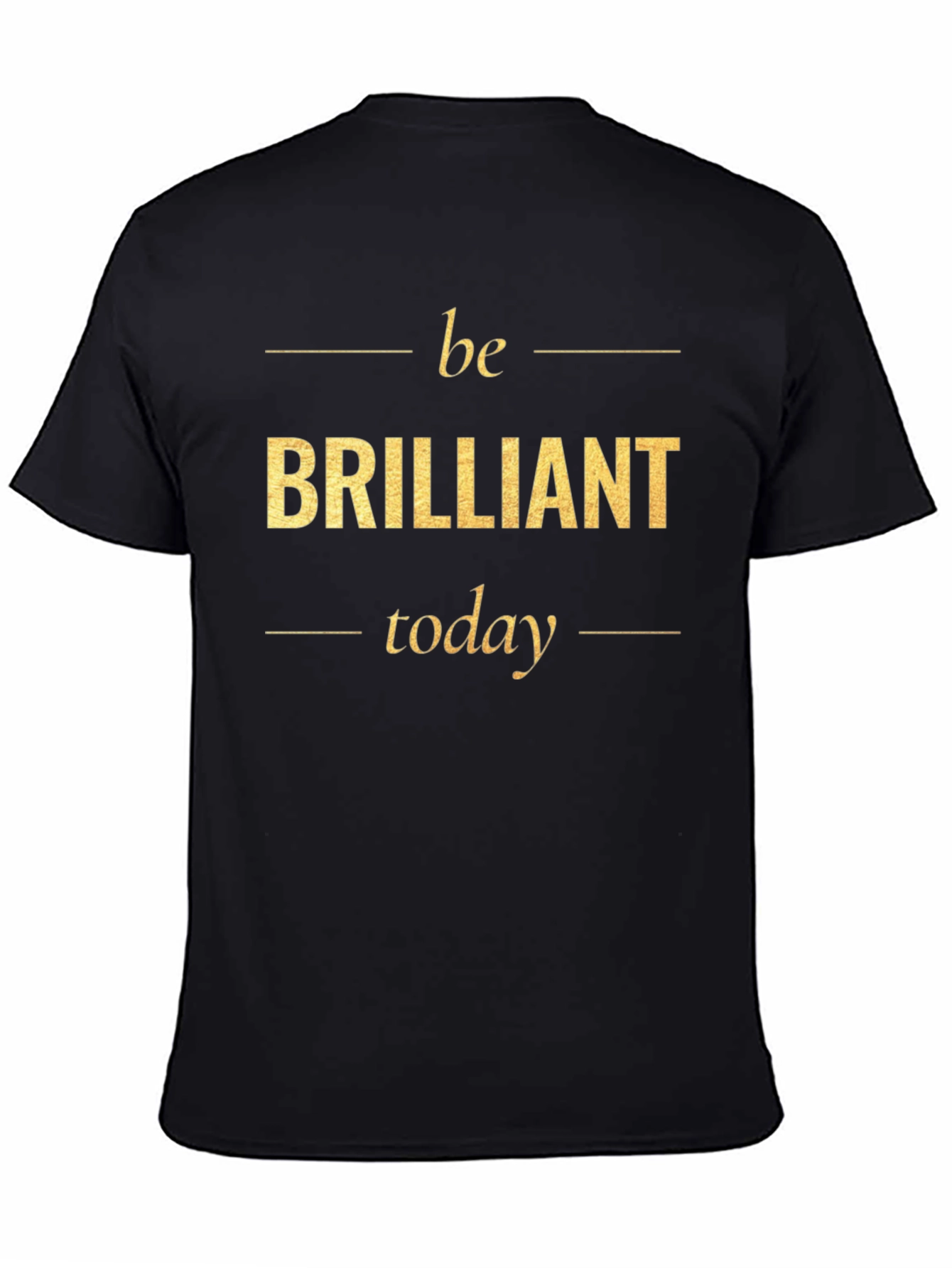 Be Brilliant Today T-Shirt - Motivational Tee