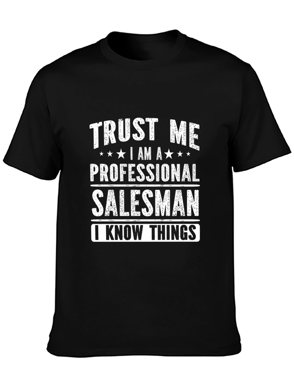 Trust Me Salesman T-Shirt - I Know Things!