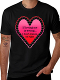 If Loving Me Is Wrong T-Shirt