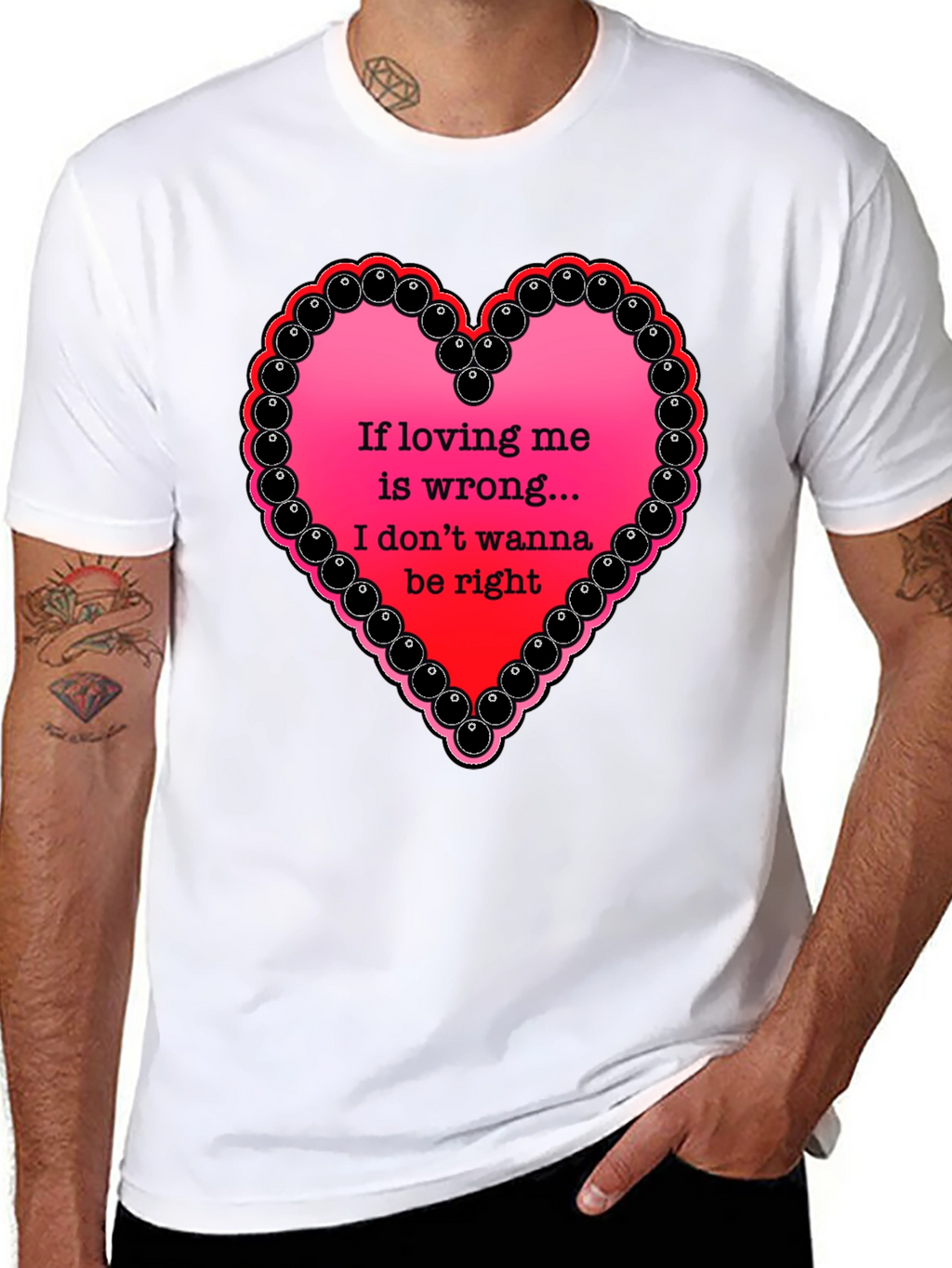 If Loving Me Is Wrong T-Shirt