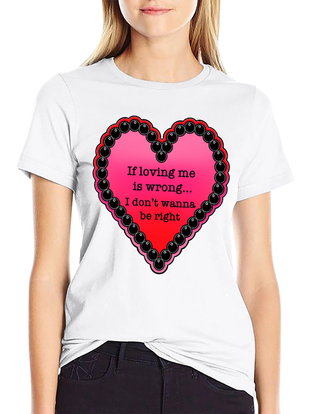 If Loving Me Is Wrong T-Shirt