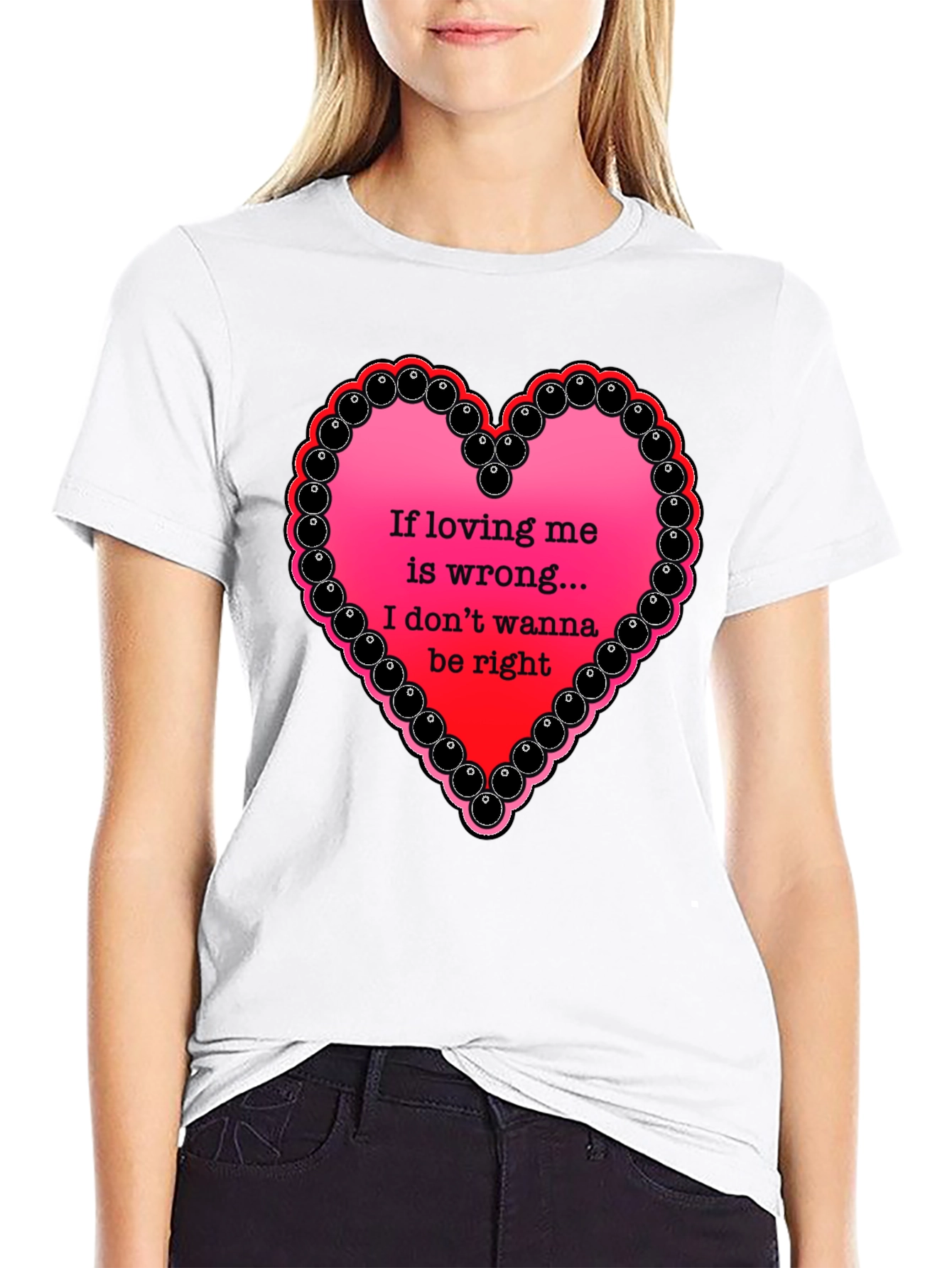 If Loving Me Is Wrong T-Shirt