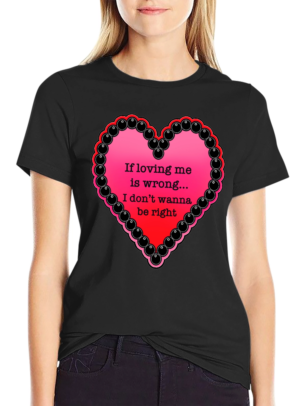 If Loving Me Is Wrong T-Shirt