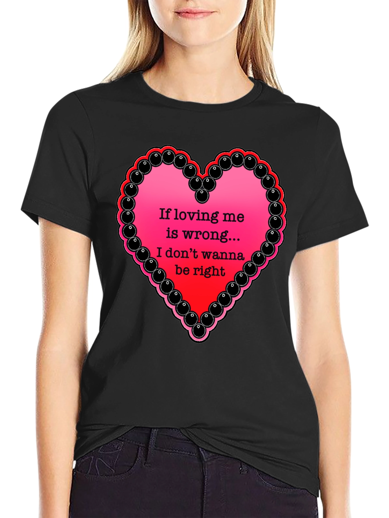 If Loving Me Is Wrong T-Shirt