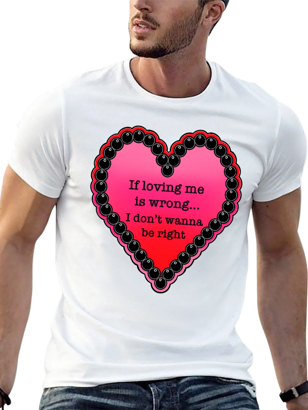 If Loving Me Is Wrong T-Shirt