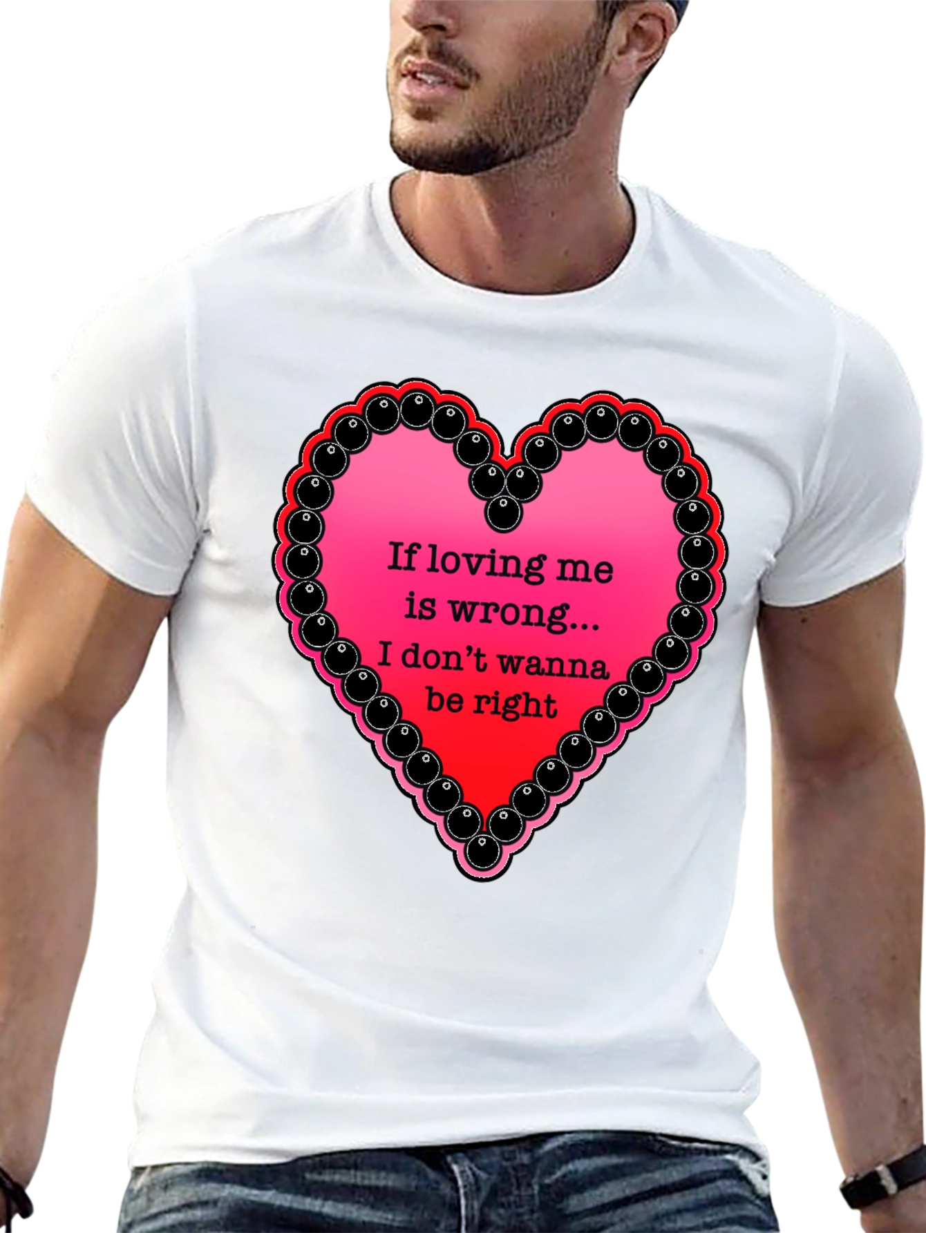 If Loving Me Is Wrong T-Shirt