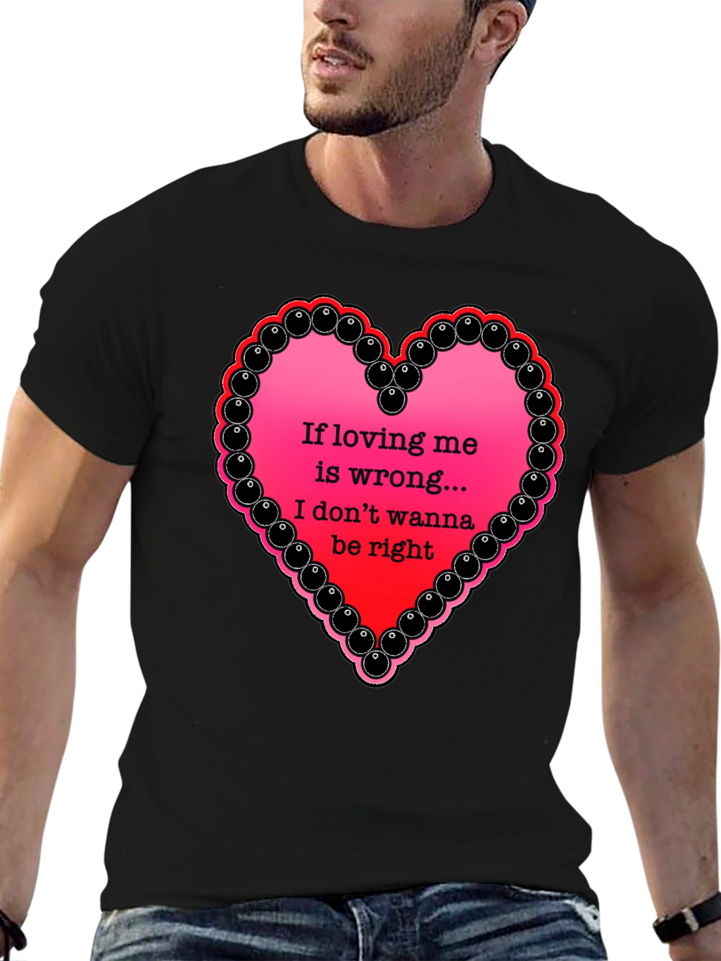 If Loving Me Is Wrong T-Shirt