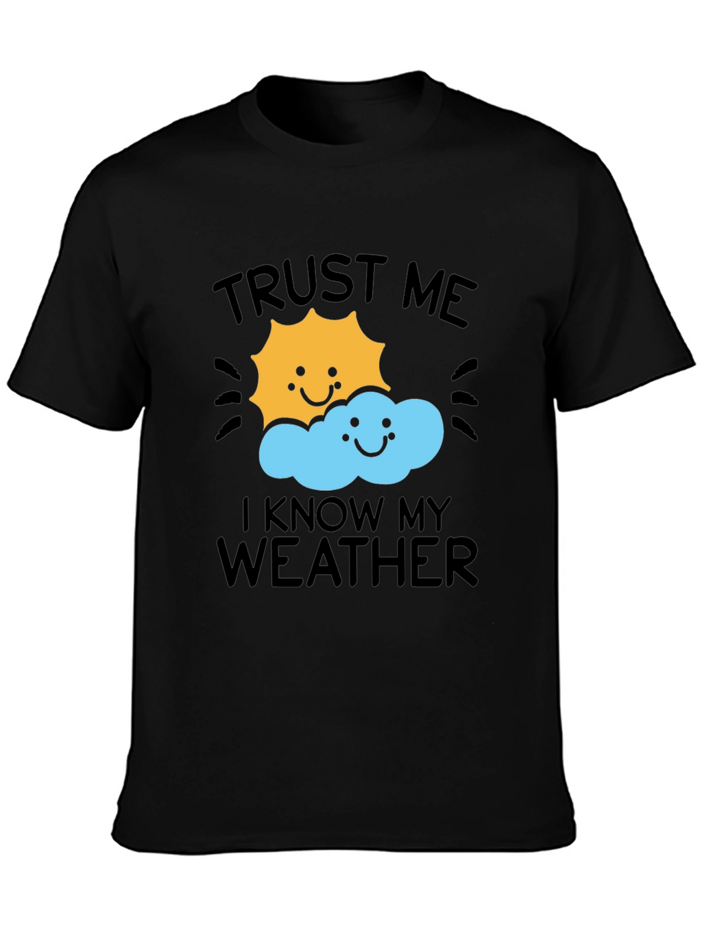 Trust Me I Know My Weather T-Shirt