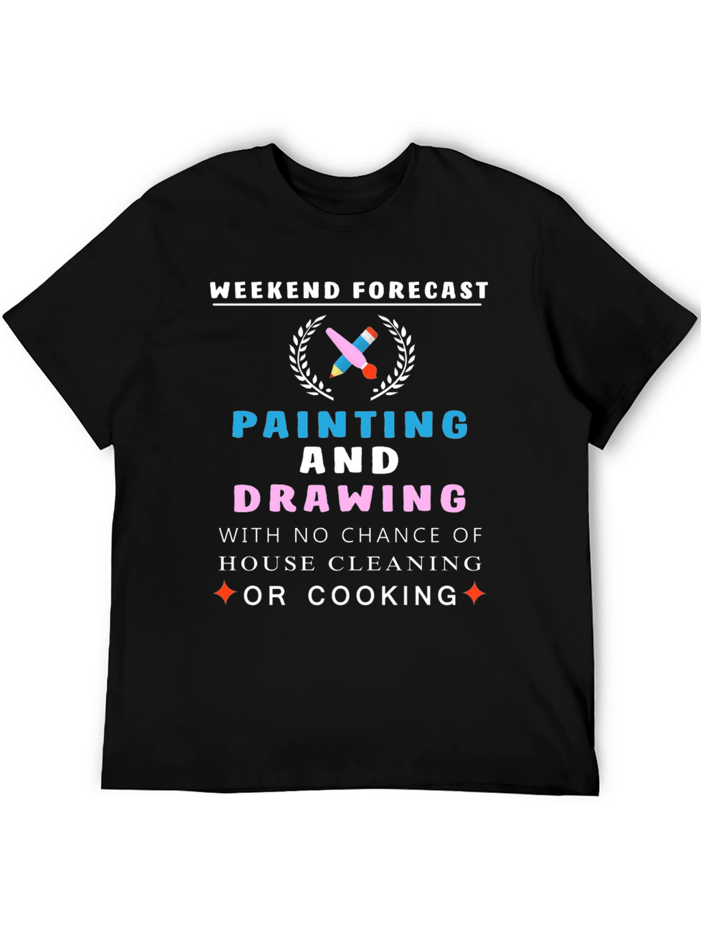 Weekend Forecast: Painting & Drawing T-Shirt