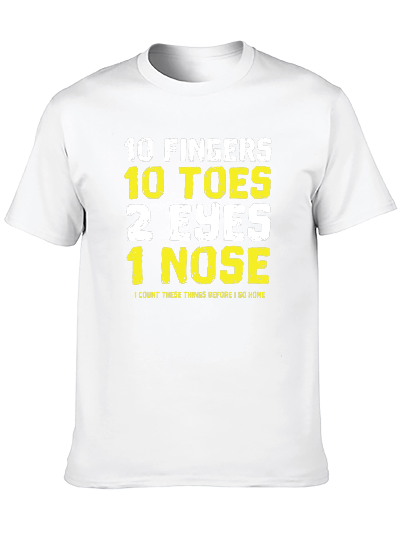 Funny 10 Fingers Toes Eyes Nose T-Shirt