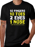 Funny 10 Fingers Toes Eyes Nose T-Shirt