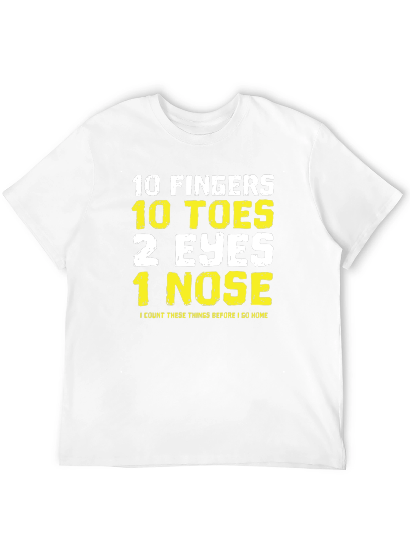 Funny 10 Fingers Toes Eyes Nose T-Shirt