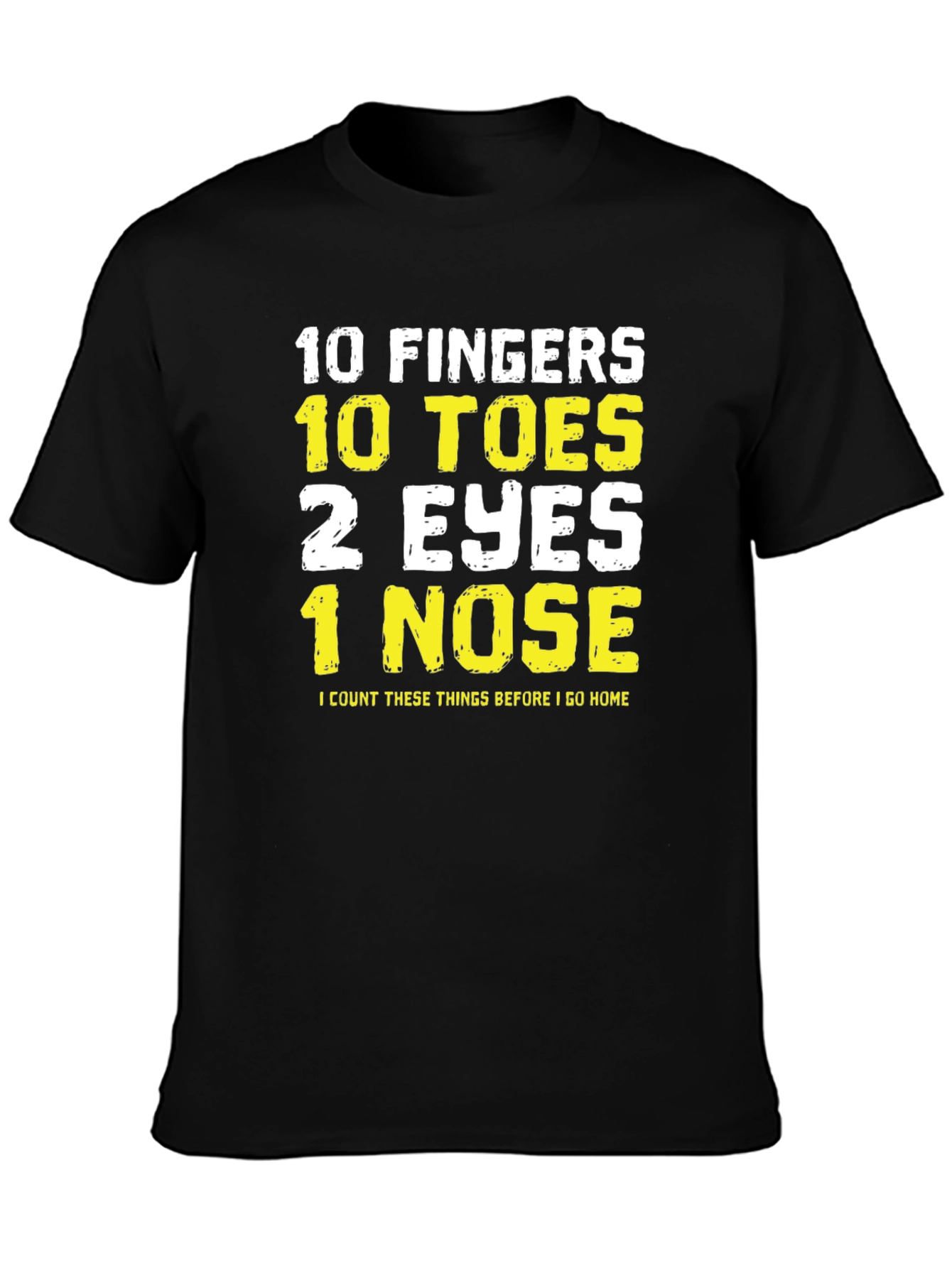 Funny 10 Fingers Toes Eyes Nose T-Shirt