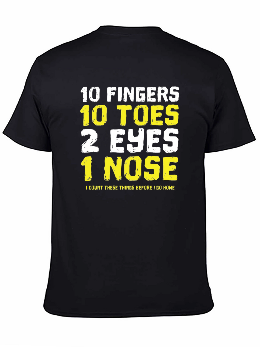 Funny 10 Fingers Toes Eyes Nose T-Shirt