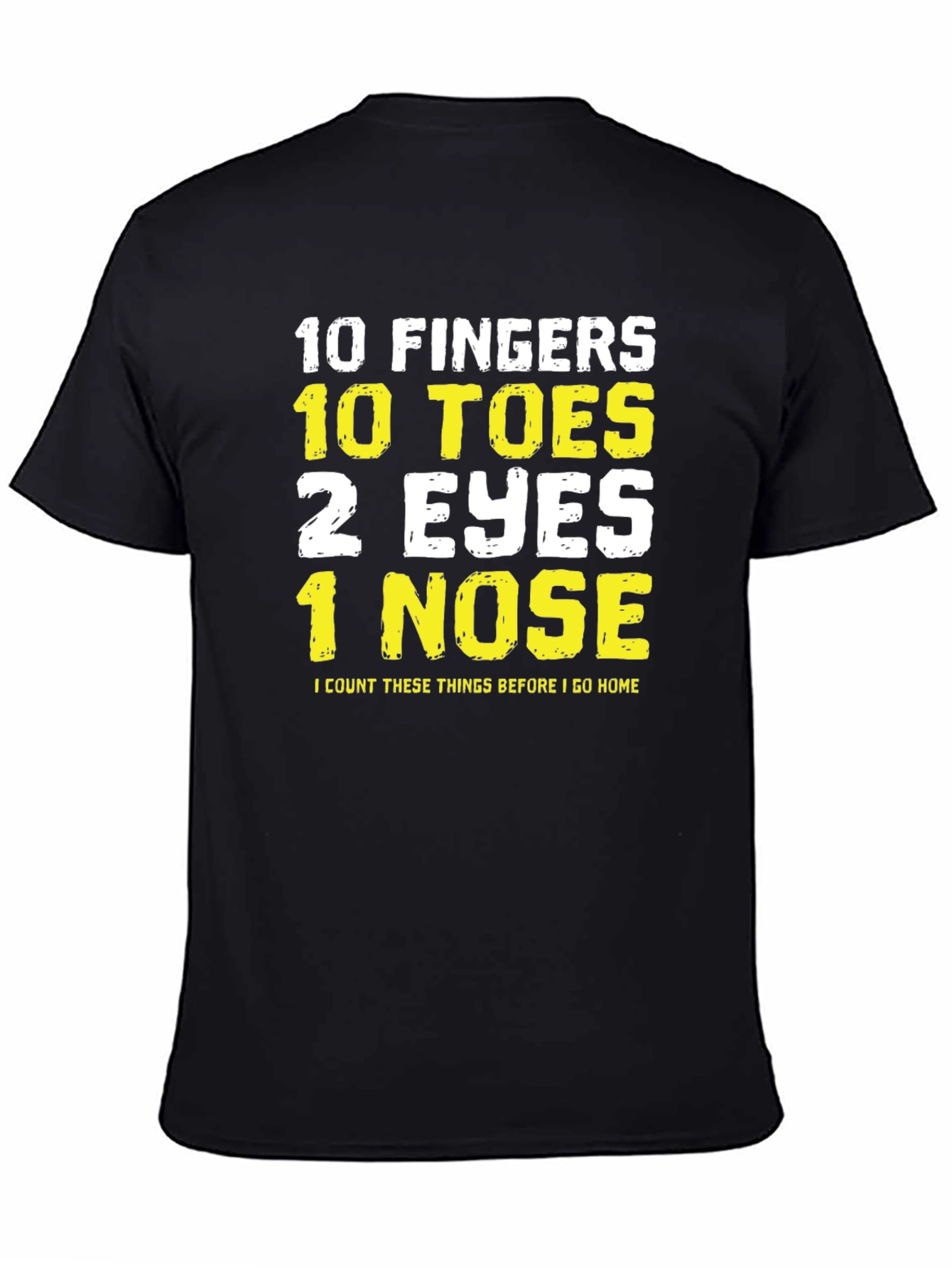 Funny 10 Fingers Toes Eyes Nose T-Shirt