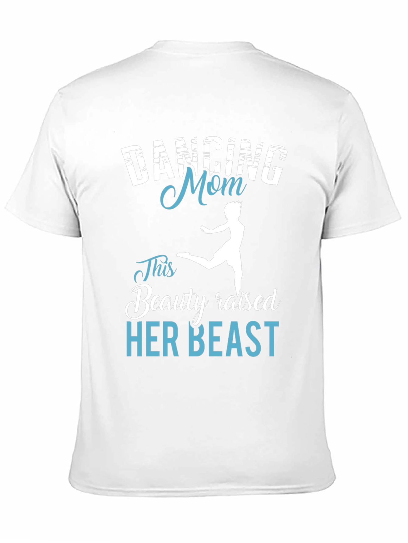 Dancing Mom T-Shirt - Beauty Raised Her Beast Tee