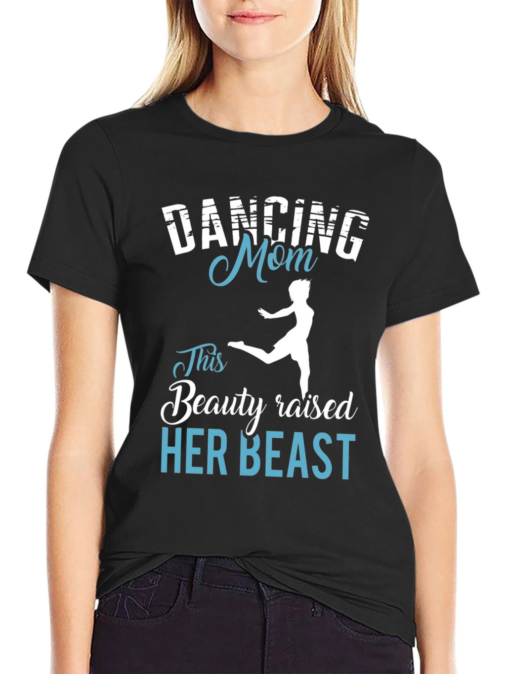 Dancing Mom T-Shirt - Beauty Raised Her Beast Tee