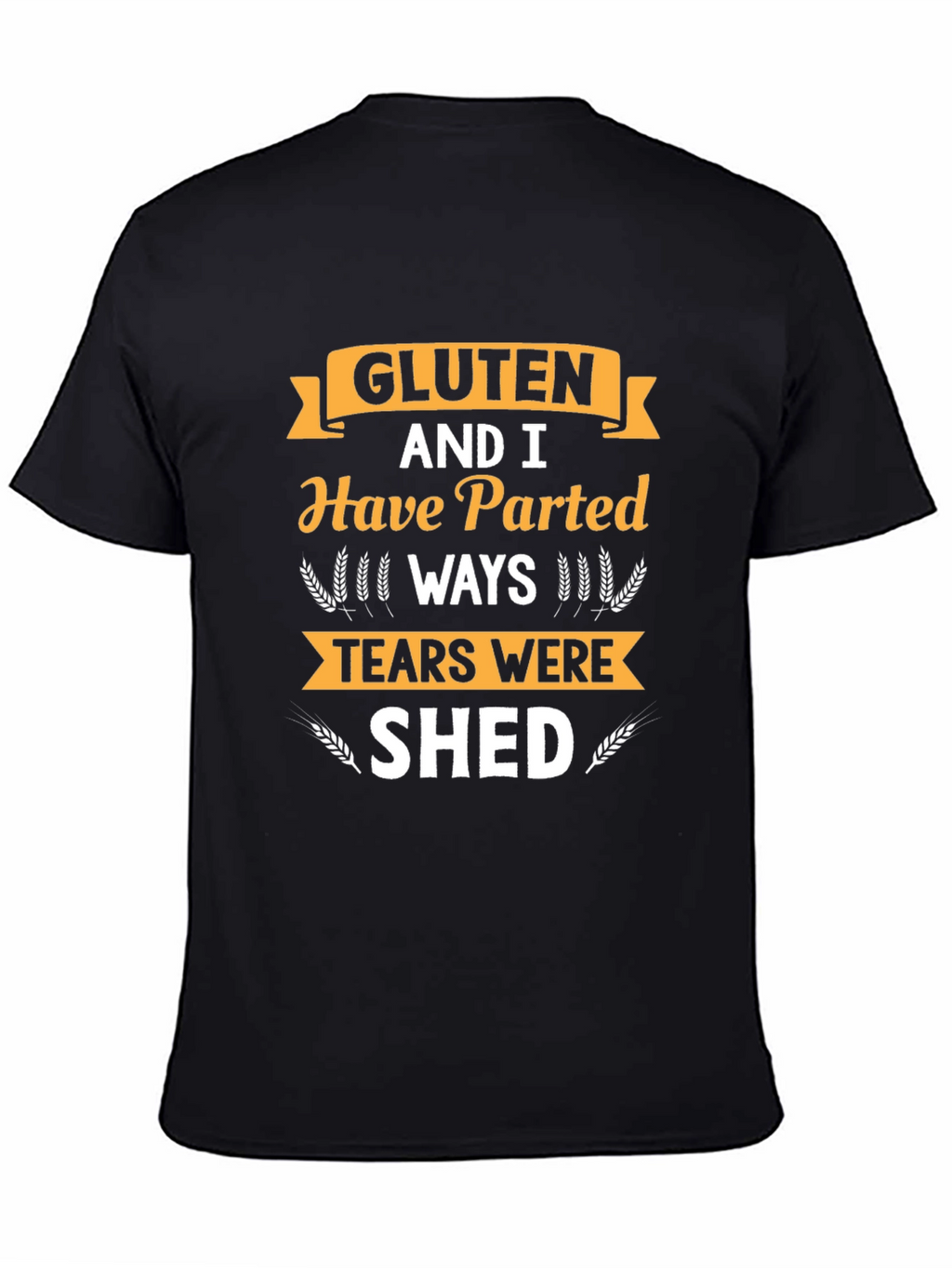Gluten Free Novelty T-Shirt: Parted Ways Tears Shed