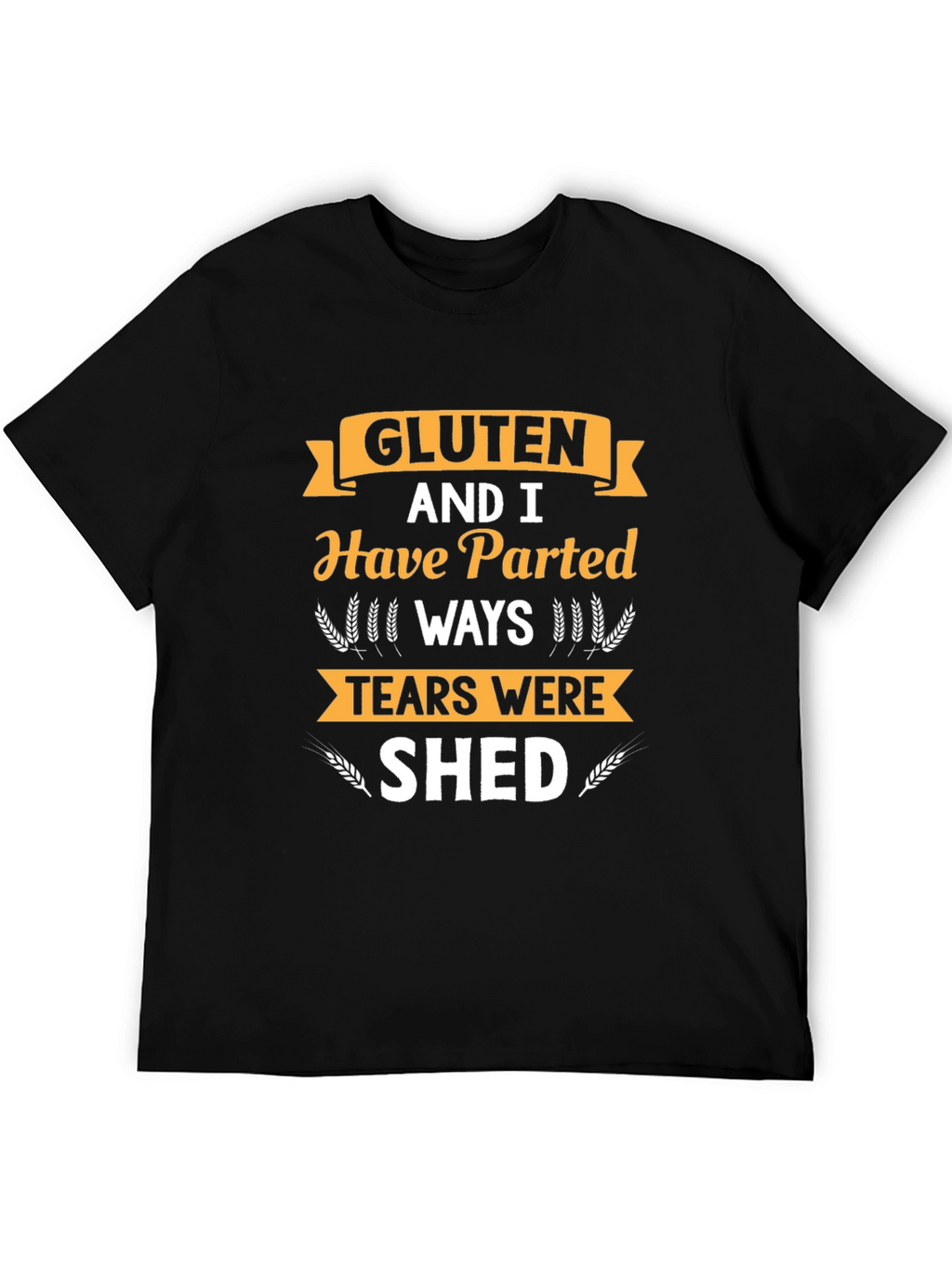 Gluten Free Novelty T-Shirt: Parted Ways Tears Shed