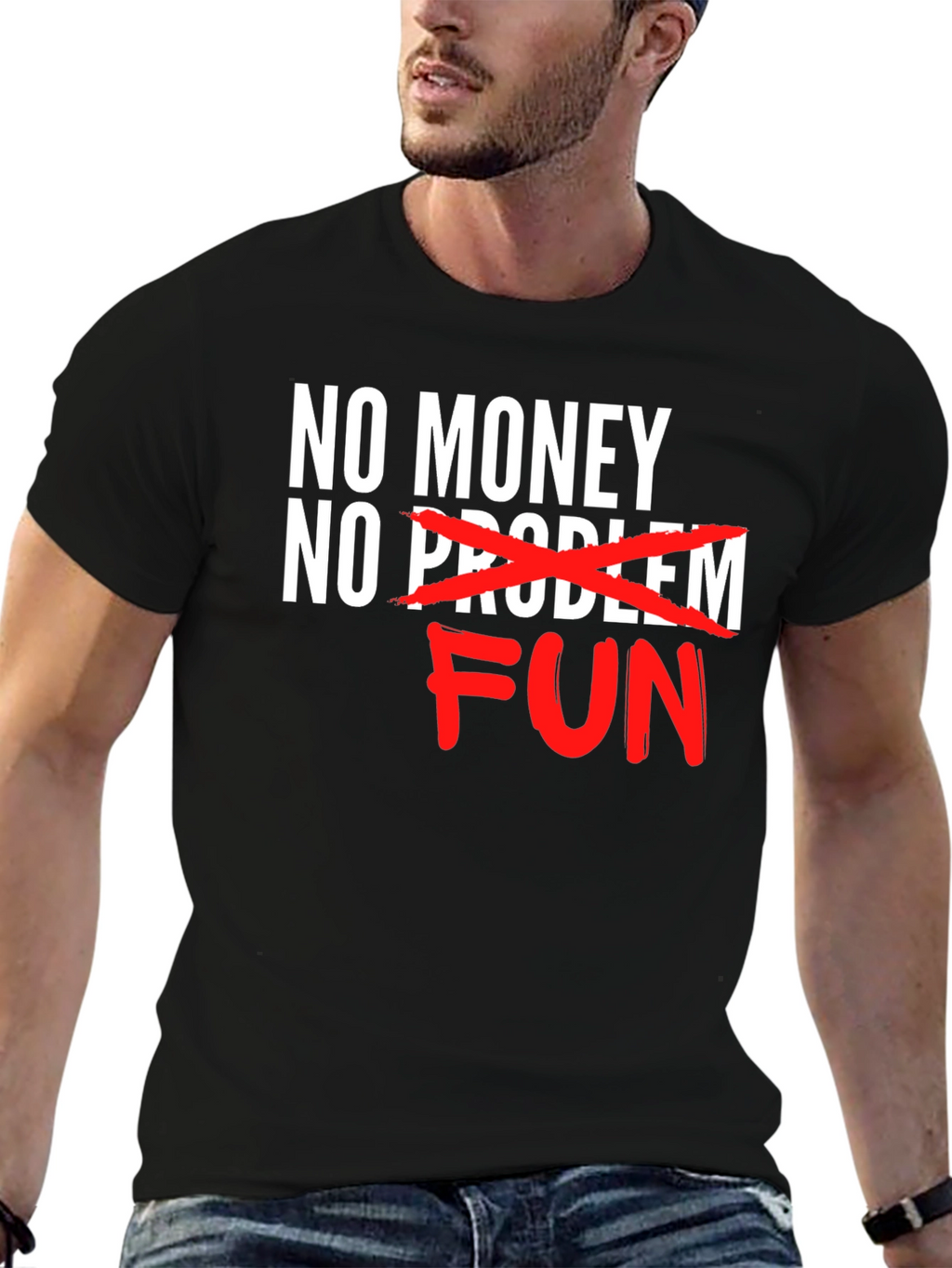 No Money No Problem FUN T-Shirt