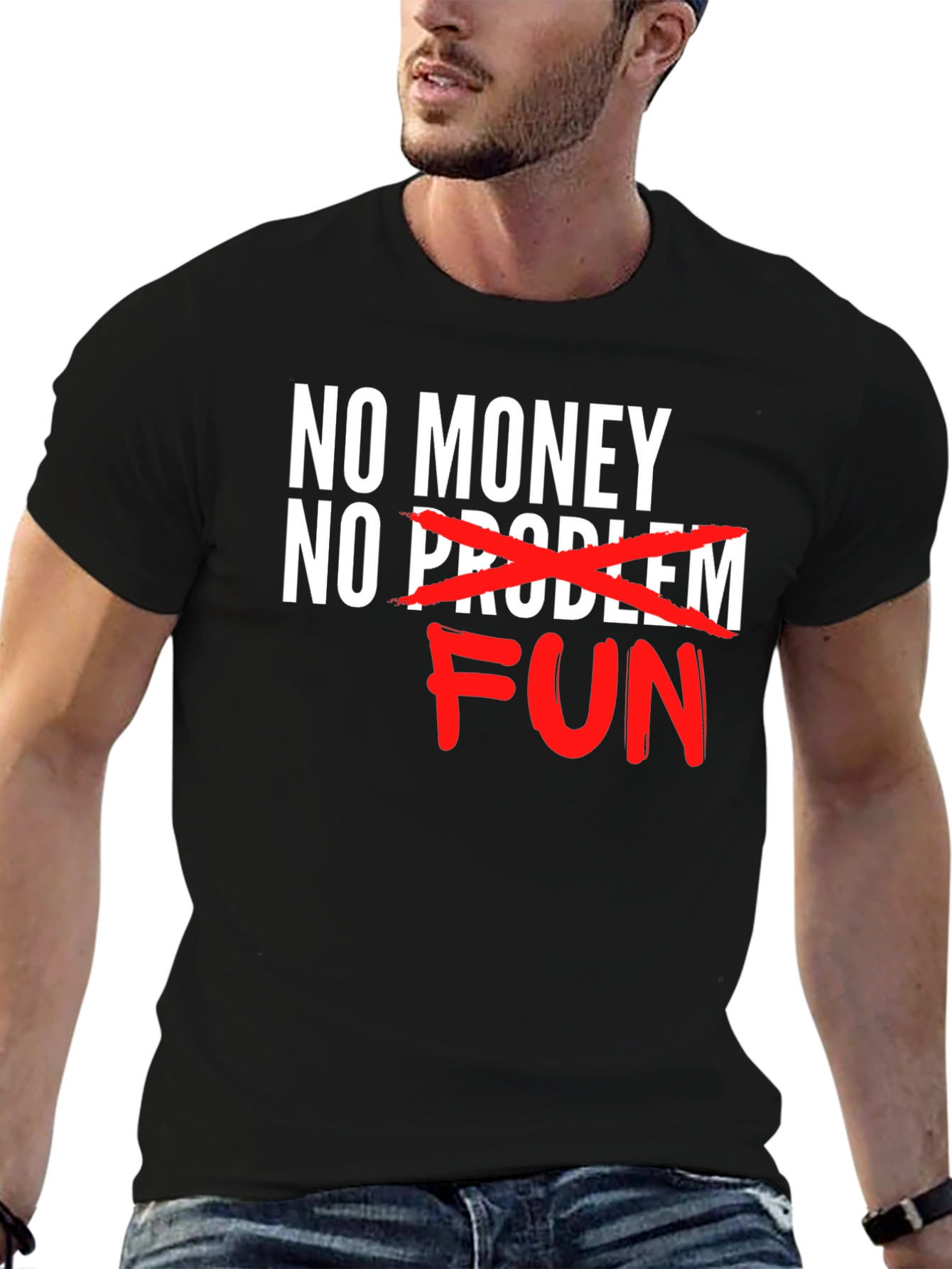 No Money No Problem FUN T-Shirt