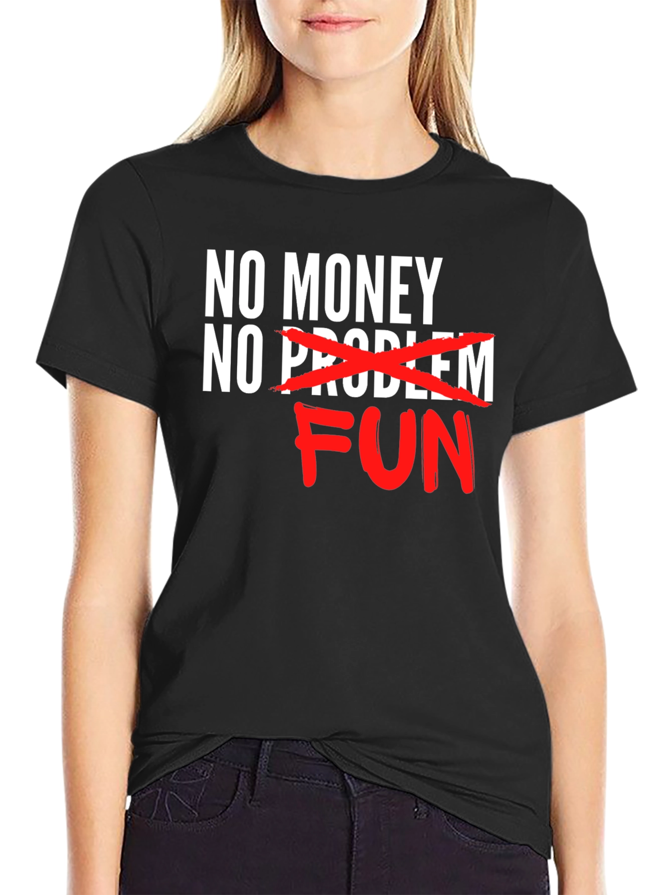 No Money No Problem FUN T-Shirt