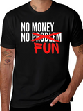 No Money No Problem FUN T-Shirt