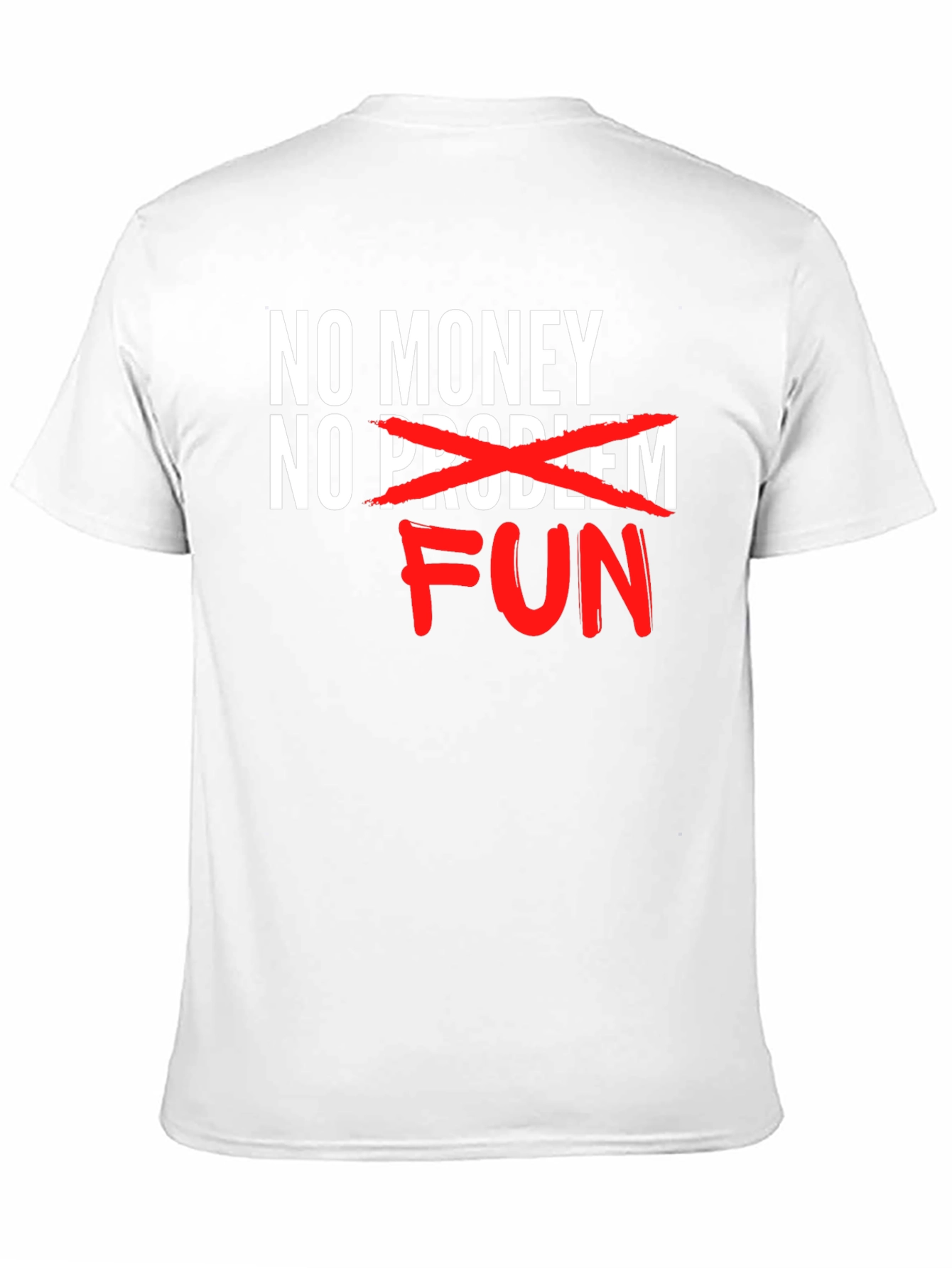 No Money No Problem FUN T-Shirt